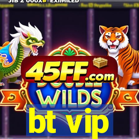 bt vip